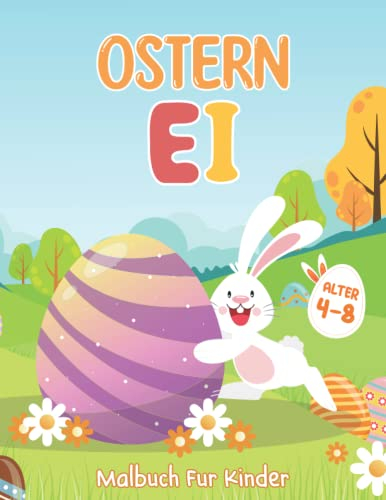 Ostereier Malbuch Für Kinder Alter 4-8: Mehr als 50 Wunderschöne und Einzigartige Zeichnungen von Eiern und Kaninchen zum Ausmalen | Großartiges Geschenk für Jungen und Mädchen