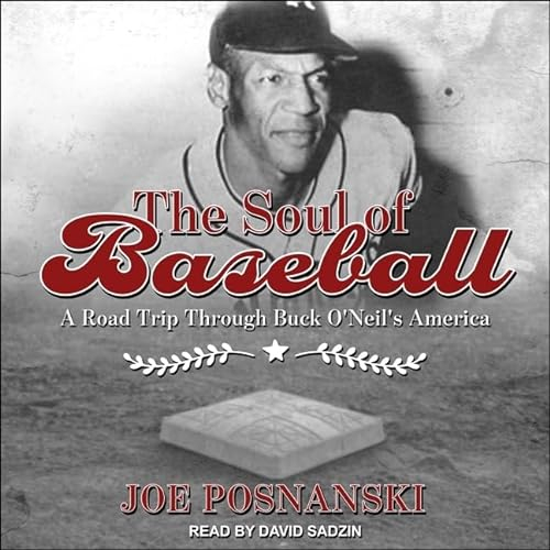 Die Seele des Baseballs: Ein Roadtrip durch Buck O'Neils Amerika