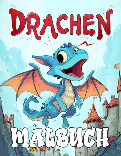 Drachen Malbuch: Mit über 50 Drachen-Malvorlagen für Kinder, Jungen und Jugendliche.
