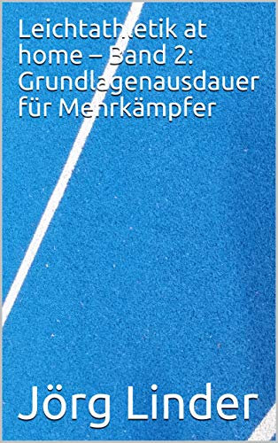 Leichtathletik at home – Band 2: Grundlagenausdauer für Mehrkämpfer