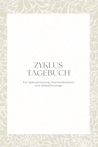 Zyklus Tagebuch: ür Zyklustracking, Hormonbalance und Selbstfürsorge