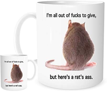 11OZ I'm All Out of Giving A F**k, So Here is A Rat Ass Mug,A Lovely Gift Perfect for A Birthday or Christmas Free P&P