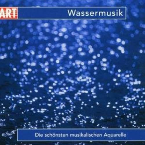 Wassermusik-die Schönsten Musikalischen Aquarelle
