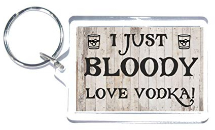 Clare's Cosmetics Fun Vodka Lover Gift - I Just Bloody Love Vodka - Novelty Alcohol Keyring - Ideal Present