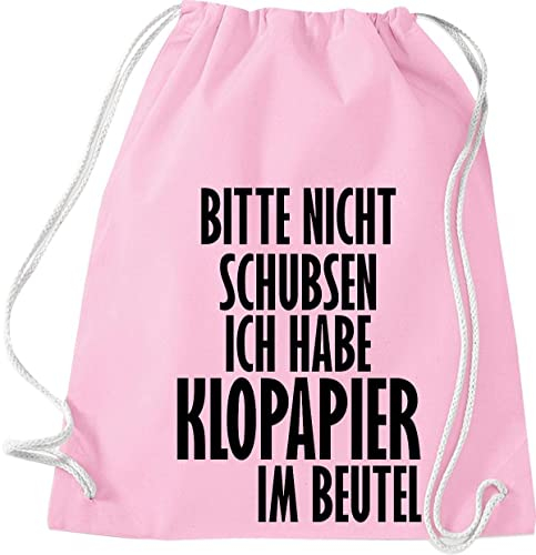Shirtinstyle Turnbeutel, Bitte Nicht Schubsen Ich Habe Klopapier Im Beutel, Gym Sack Tasche Beutel, Farbe Rosa