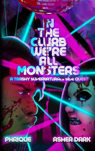 In the Clurb We're All Monsters: A Trashy Supernaturals Side Quest