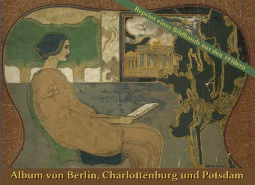 Album von Berlin, Charlottenburg und Potsdam: Reprint eines Bildbands aus den 1910ern