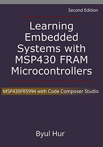 Learning Embedded Systems with MSP430 FRAM Microcontrollers: MSP430FR5994 with Code Composer Studio