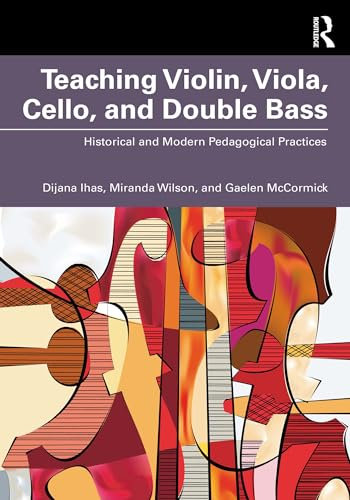 Teaching Violin, Viola, Cello, and Double Bass: Historical and Modern Pedagogical Practices (English Edition)