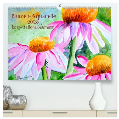 Blumen-Aquarelle (hochwertiger Premium Wandkalender 2026 DIN A2 quer), Kunstdruck in Hochglanz: Blumen animieren mich einfach zum Malen in ihrer bunten Pracht. (CALVENDO Orte)