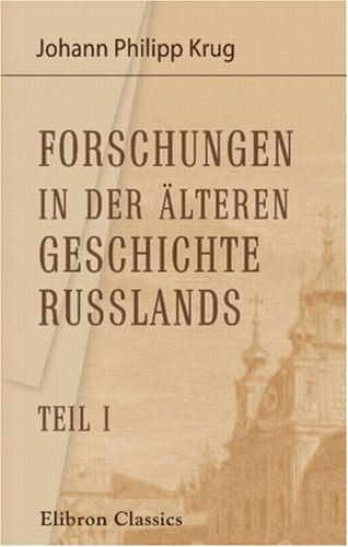 Forschungen in der älteren Geschichte Russlands: Erster Teil