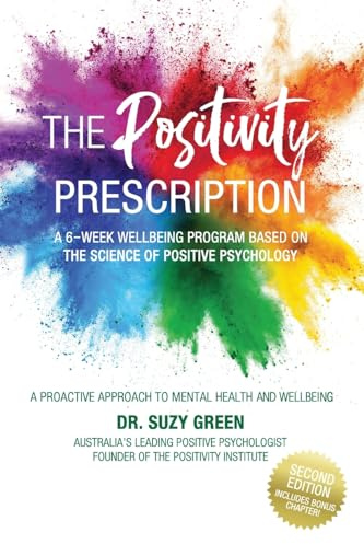 The Positivity Prescription: A Six Week Wellbeing Program Based on the Science of Positive Psychology