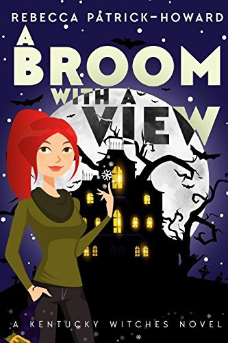 A Broom with a View: Liza Gets her Witch On: Volume 1 (The Kentucky Witches)