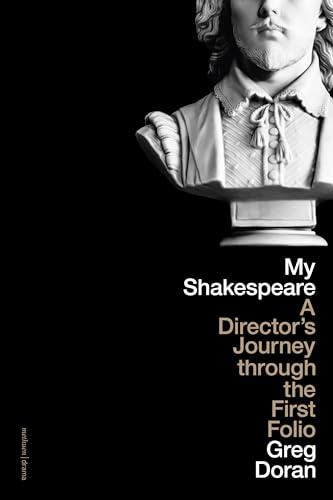 My Shakespeare: A Director’s Journey through the First Folio
