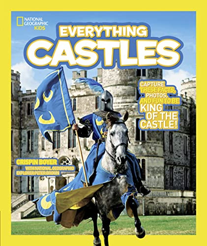 Everything Castles: Capture These Facts, Photos, and Fun to Be King of the Castle!