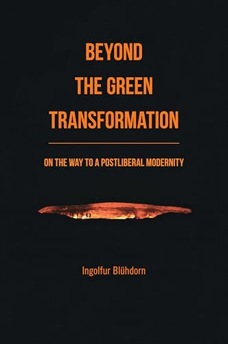 Beyond the Green Transformation: On the Way to a Postliberal Modernity