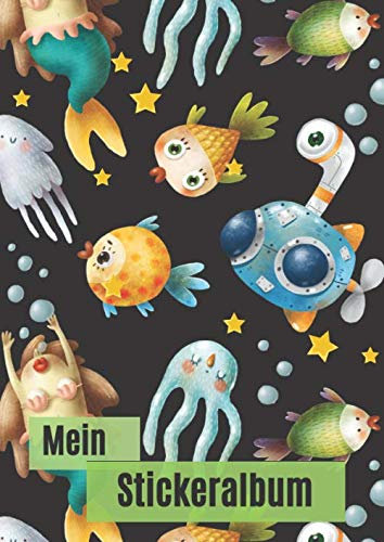 Mein Stickeralbum: Motiv: Bunte Unterwasserwelt mir Meerjungfrau und Uboot DIN A4 Format mit 40 Seiten für Mädchen und Jungen | Kein Silikonpapier zum wieder abziehen