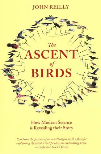 The Ascent of Birds: How Modern Science is Revealing their Story (Pelagic Monographs)
