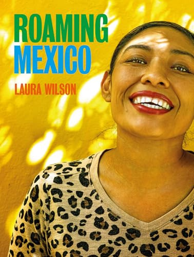 Roaming Mexico: Laura Wilson
