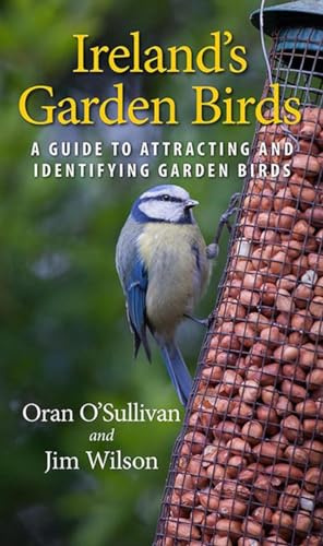 Ireland's Garden Birds: A Guide to Attracting and Identifying Garden Birds