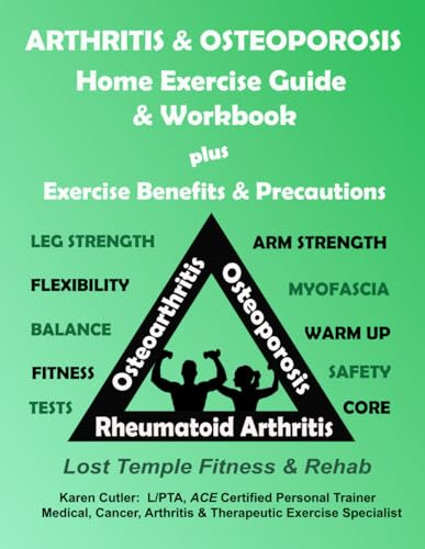 Arthritis & Osteoporosis Home Exercise Guide & Workbook: Exercise, Benefits & Precautions