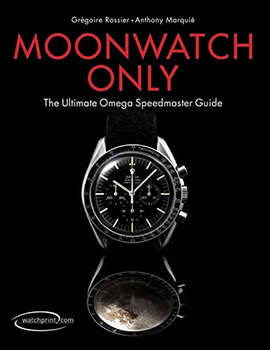 Moonwatch Only: The Ultimate Omega Speedmaster Guide