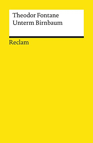 Unterm Birnbaum. Textausgabe mit Anmerkungen/Worterklärungen und Nachwort: Fontane, Theodor – Deutsch-Lektüre, Deutsche Klassiker der Literatur – 19603 (Reclams Universal-Bibliothek)