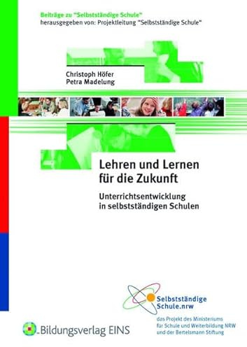 Lehren und Lernen für die Zukunft. Unterrichtsentwicklung in selbstständigen Schulen: Unterrichtsentwicklung in selbstständigen Schulen Handbuch