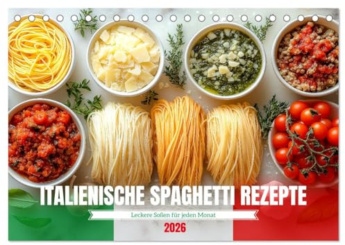 Italienische Spaghetti Rezepte - Leckere Soßen für jeden Monat (Tischkalender 2026 DIN A5 quer), CALVENDO Monatskalender: Jeden Monat ein neues, ... der italienischen Küche (CALVENDO Lifestyle)