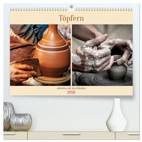 Töpfern arbeiten mit den Händen (hochwertiger Premium Wandkalender 2026 DIN A2 quer), Kunstdruck in Hochglanz: Töpfern ist die Kunst, Ton zu formen und zu gestalten (CALVENDO Kunst)