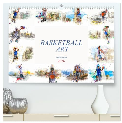 Basketball Art (hochwertiger Premium Wandkalender 2026 DIN A2 quer), Kunstdruck in Hochglanz: Ein Kunstkalender mit dem Thema Basketball (CALVENDO Sport)