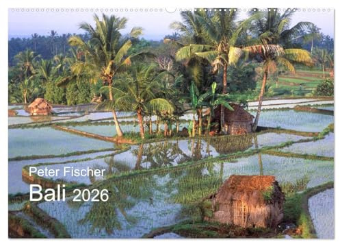 Peter Fischer - Bali 2026 (Wandkalender 2026 DIN A2 quer), CALVENDO Monatskalender: Unglaubliche Farben und Vielfalt einer exotischen Insel. (CALVENDO Orte)