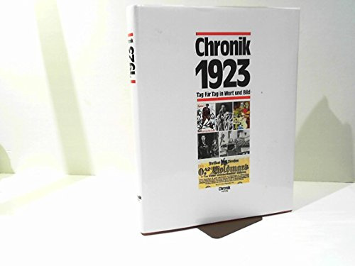 Chronik 1923 (Chronik / Bibliothek des 20. Jahrhunderts. Tag für Tag in Wort und Bild)