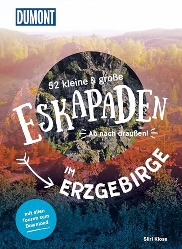 52 kleine & große Eskapaden im Erzgebirge: Ab nach draußen! (DUMONT Eskapaden)