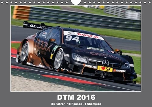 DTM 2016 - 24 Fahrer, 18 Rennen, 1 Champion (Wandkalender 2016 DIN A4 quer): Motorsport vom Feinsten mit Fotos aus 2015 (Monatskalender, 14 Seiten ) (CALVENDO Sport)