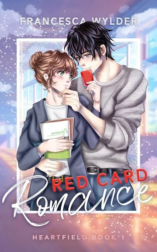Red Card Romance (Heartfield 1): Knisternder New Adult Roman über eine verbotene Liebe