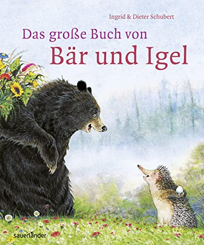 Das große Buch von Bär und Igel: Papa Bär hat es schwer; Ein Loch ist im Eimer; Bär und Igel hefen dem Biber; Nimm uns mit, Biber
