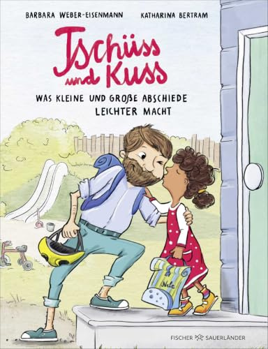 Tschüss und Kuss: Was kleine und große Abschiede etwas leichter macht | Stärkendes Sachbilderbuch ab 4 Jahren │ Mit kindgerechten Hilfestellungen zu Abschieden und Übergängen