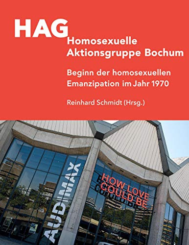 HAG Homosexuelle Aktionsgruppe Bochum: Beginn der homosexuellen Emanzipation im Jahr 1970