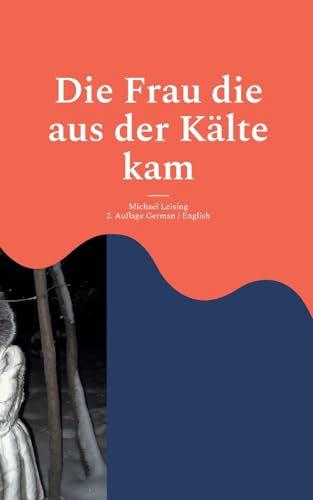 Die Frau die aus der Kälte kam: 2. Auflage - German/English