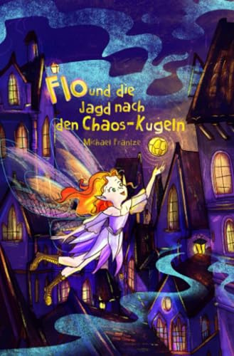 Flo und die Jagd nach den Chaos-Kugeln