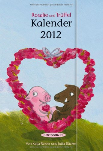 Kalender 2012 Rosalie und Trüffel