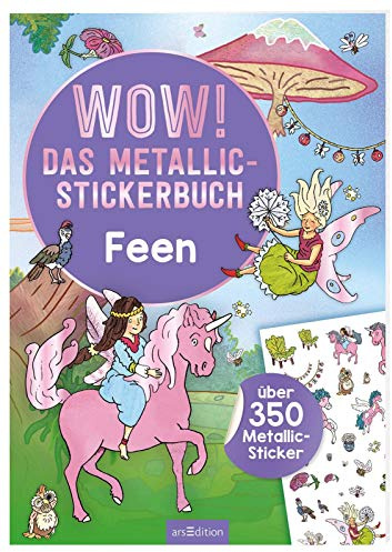 WOW! Das Metallic-Stickerbuch – Feen: Über 350 Metallic-Sticker | Stickerheft mit glänzenden Folienstickern für Kinder ab 4 (Wow! Metallic-Sticker)