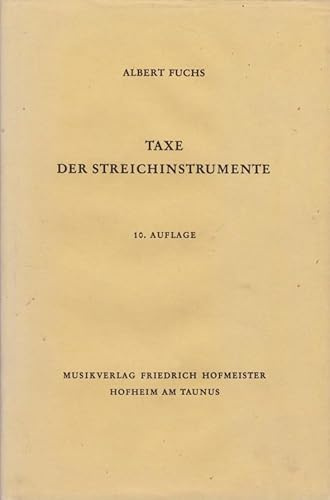 Taxe der Streich-Instrumente. Anleitung und Einschätzung der Geigen, Violen, Violoncelli, Kontrabässe usw. nach Herkunft und Wert.