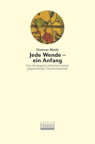 Jede Wende – ein Anfang: Eine theologisch-ethische Analyse gegenwärtiger Transformationen