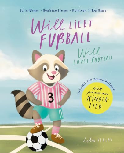 Will liebt Fußball - Will loves football: Ein Kinderbuch über Fußball, Teamgeist, Fair Play und Freundschaft in Reimform (Deutsch & Englisch) - mit Kinderlied Tooor zum Mitsingen und Mittanzen