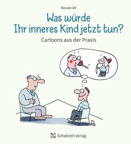 Was würde Ihr Inneres Kind jetzt tun ?: Cartoons aus der Praxis - Psychotherapie Cartoons für Patienten und Therapeuten – Ein humorvolles Geschenkbuch