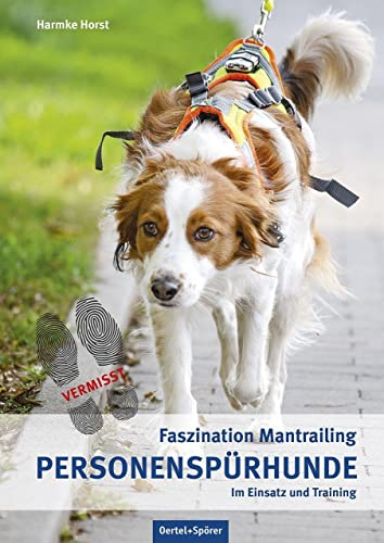 Personenspürhunde im Einsatz und Training: Faszination Mantrailing