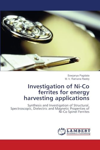 Investigation of Ni-Co ferrites for energy harvesting applications: Synthesis and Investigation of Structural, Spectroscopic, Dielectric and Magnetic Properties of Ni-Co Spinel Ferrites