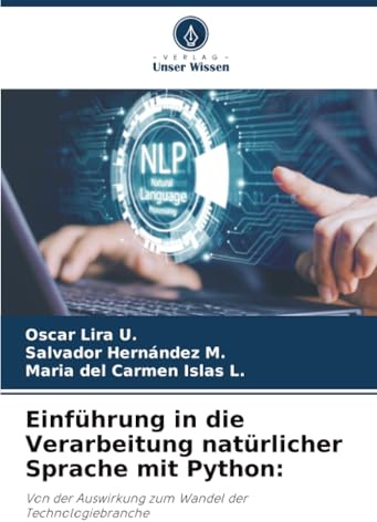 Einführung in die Verarbeitung natürlicher Sprache mit Python:: Von der Auswirkung zum Wandel der Technologiebranche